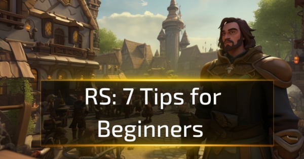 RuneScape: 7 Tips for Beginners