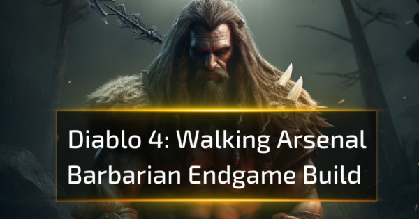 Diablo 4 Walking Arsenal Barbarian Endgame Build