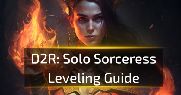 D2R Solo Sorceress Leveling Guide