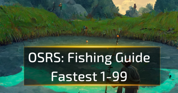 OSRS Fishing Guide - Fastest 1-99