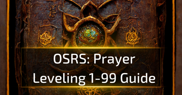 OSRS Prayer Leveling 1-99 Guide