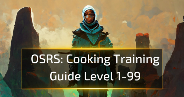 OSRS Cooking Training Guide Level 1-99