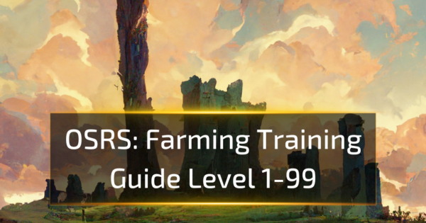 OSRS Farming Training Guide Level 1-99