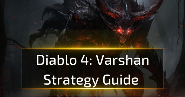 Diablo 4 Varshan Strategy Guide