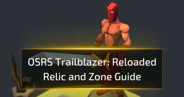 OSRS Trailblazer Reloaded Relic and Zone Guide