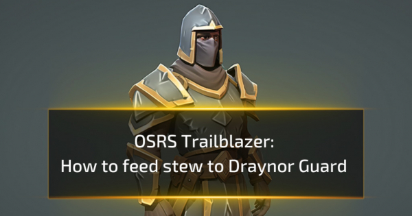 How to feed stew to Draynor Guard - OSRS Trailblazer