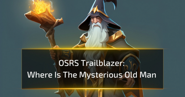 Where Is The Mysterious Old Man - OSRS Trailblazer