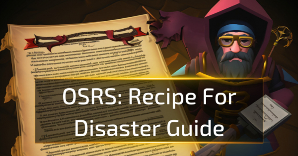 OSRS Recipe For Disaster Guide