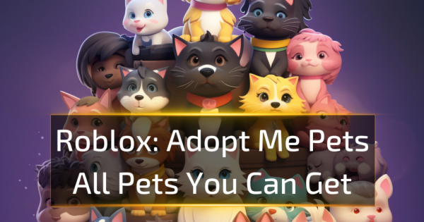 Roblox Adopt Me Pets: All Pets You Can Get