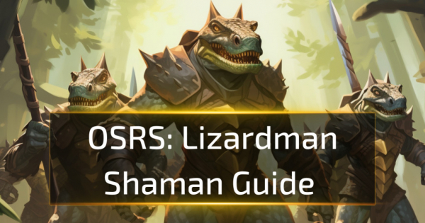 OSRS Lizardman Shaman Guide