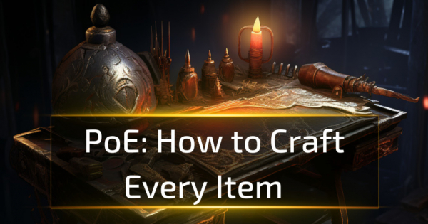How to Craft Every Item in Path of Exile