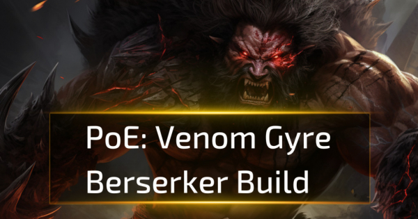 Venom Gyre Berserker Build - PoE 3.25