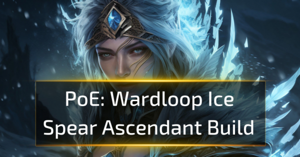 Wardloop Ice Spear Ascendant Build - PoE 3.25