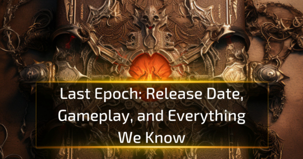 Last Epoch Release Date, Gameplay, and Everything We Know