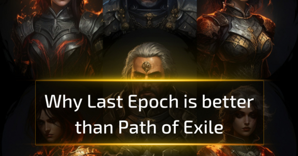 Why Last Epoch is better than Path of Exile