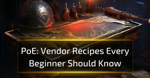 Path of Exile: Vendor Recipes Every Beginner Should Know