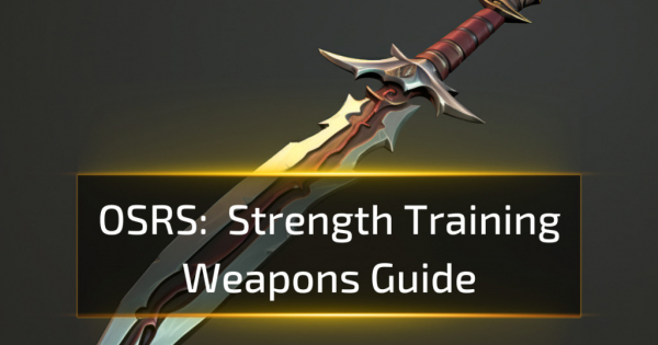 OSRS Strength Training Weapons Guide