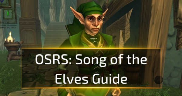 OSRS Song of the Elves Guide