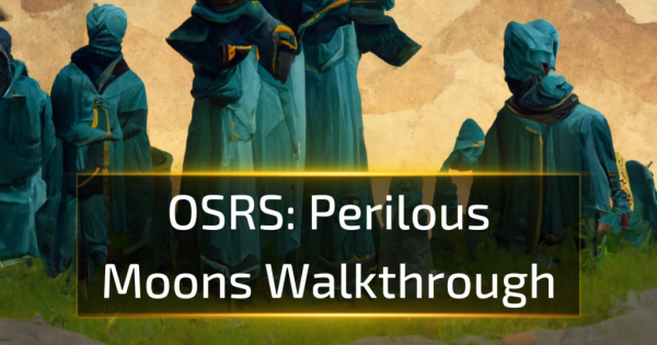 OSRS Perilous Moons Walkthrough