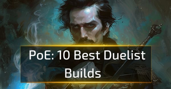 10 Best Duelist Builds in Path of Exile 3.25