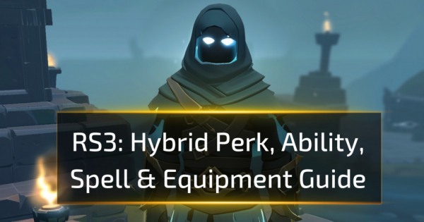 Runescape 3 Hybrid Perk, Ability, Spell & Equipment Guide