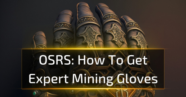 OSRS: How To Get Expert Mining Gloves