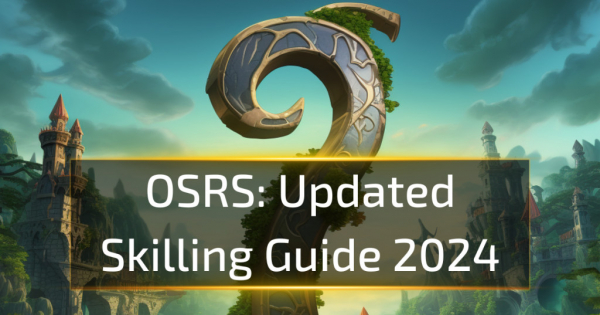 OSRS Updated Skilling Guide 2024