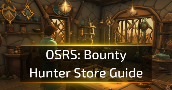 OSRS Bounty Hunter Store Guide