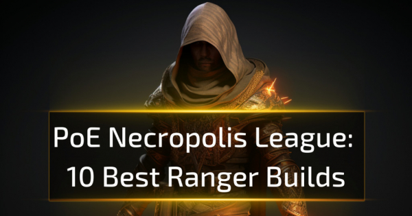 10 Best Ranger Builds in Path of Exile Necropolis 3.24