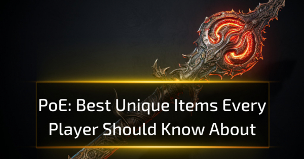 Best Unique Items Every Path of Exile Player Should Know About