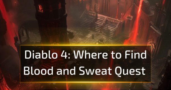 Where to Find Blood and Sweat Quest in Diablo 4