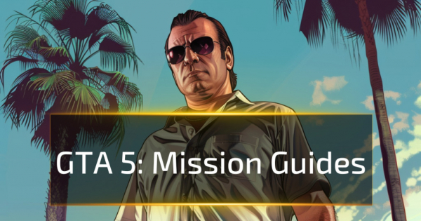 GTA 5 Mission Guides