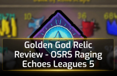 Golden God Relic Review - OSRS Raging Echoes Leagues 5