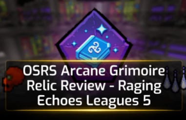 OSRS Arcane Grimoire Relic Review - Raging Echoes Leagues 5