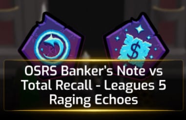 OSRS Banker Note vs Total Recall - Leagues 5 Raging Echoes