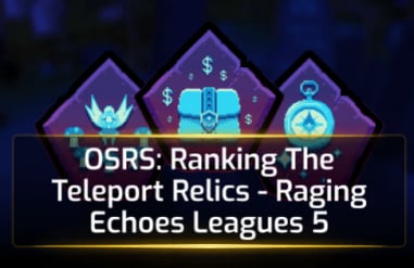 OSRS Ranking The Teleport Relics - Raging Echoes Leagues 5