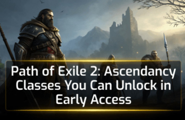 Path of Exile 2: Ascendancy Classes You Can Unlock in Early Access