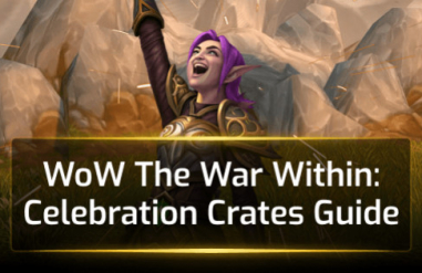 WoW The War Within: Celebration Crates Guide