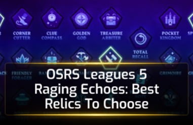 OSRS Leagues 5 Raging Echoes: Best Relics To Choose