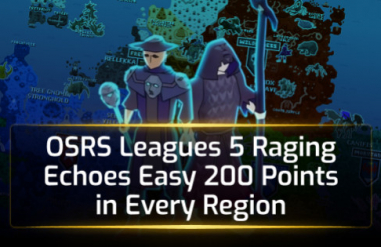 OSRS Leagues 5 Raging Echoes Easy 200 Points in Every Region