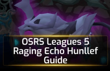 OSRS Leagues 5 Raging Echo Hunleff Guide