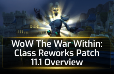 WoW The War Within: Class Reworks Patch 11.1 Overview