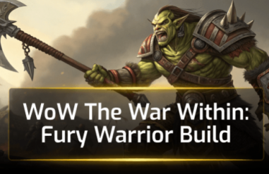 WoW The War Within: Fury Warrior Build