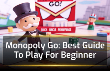 Monopoly Go: Best Guide To Play For Beginner