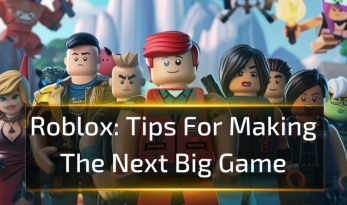 Roblox Guide: Tips For Making The Next Big Game